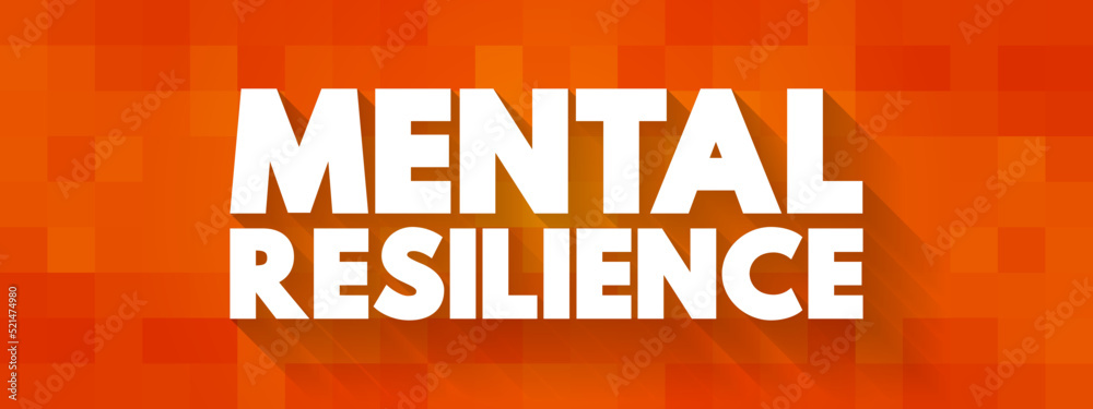 Naklejka premium Mental Resilience - ability to cope mentally or emotionally with a crisis or to return to pre-crisis status quickly, text concept background