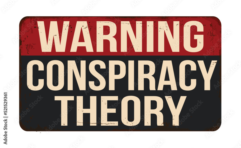 Conspiracy theory vintage rusty metal sign