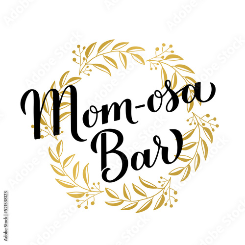 Mom-osa Bar sing. Mimosa Baby shower. Gold floral wreath frame. Bubbly bar sign. Vector template for typography poster  banner  flyer  etc
