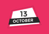 october 13 calendar reminder. 13th october daily calendar icon template. Calendar 13th october icon Design template. Vector illustration
