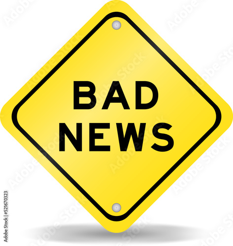 Yellow color transportation sign with word bad news on white background