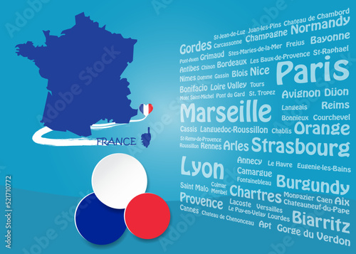 Travel to France concept with map of France, circles ready for your text.  Names of the French most famous destinations forms background.