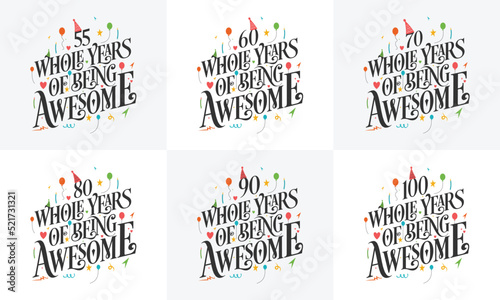 Happy Birthday design set. Best Birthday Typography quote design bundle 50, 60, 70, 80, 90, 100 Whole Years Of Being Awesome.