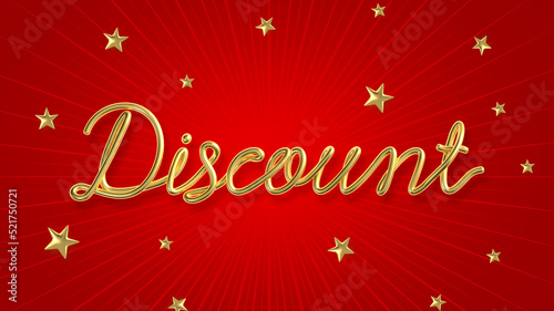Discount word made from realistic gold with star on red background. 3d illustration.