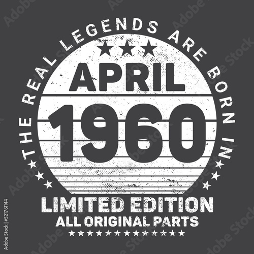 The Real Legends Are Born In April 1960, Birthday gifts for women or men, Vintage birthday shirts for wives or husbands, anniversary T-shirts for sisters or brother