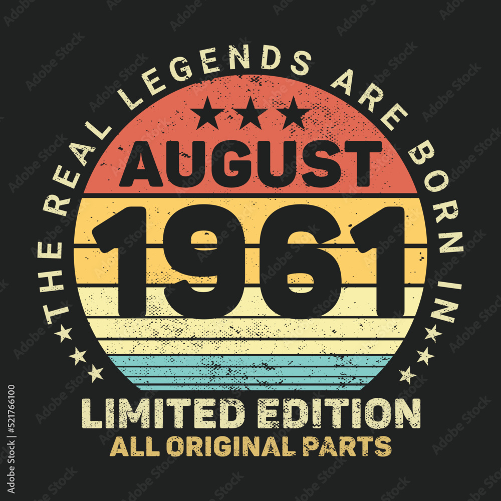 The Real Legends Are Born In August 1961, Birthday gifts for women or men, Vintage birthday shirts for wives or husbands, anniversary T-shirts for sisters or brother
