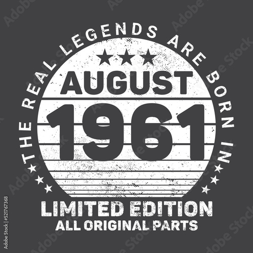 The Real Legends Are Born In August 1961  Birthday gifts for women or men  Vintage birthday shirts for wives or husbands  anniversary T-shirts for sisters or brother