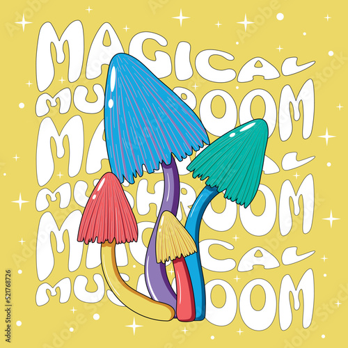 Retro illustration with psychedelic hallucinogenic bright hippie mushrooms in the style of the 70s on a yellow background with stars with the inscription magical mushroom - print for t-shirts