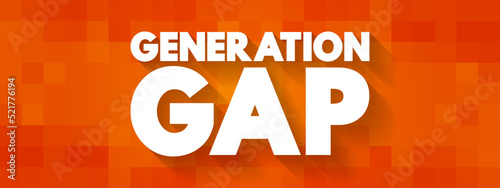 Generation gap - difference of opinions between one generation and another regarding beliefs, politics, or values, text concept background