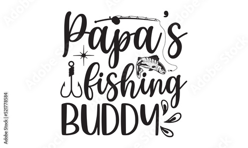 Papa’s fishing buddy- Fishing t shirt design, svg eps Files for Cutting, Handmade calligraphy vector illustration, Hand written vector sign, svg, vector eps 10
