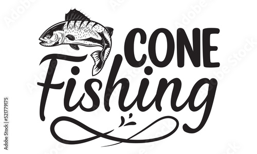 cone fishing- Fishing t shirt design  svg eps Files for Cutting  Handmade calligraphy vector illustration  Hand written vector sign  svg  vector eps 10