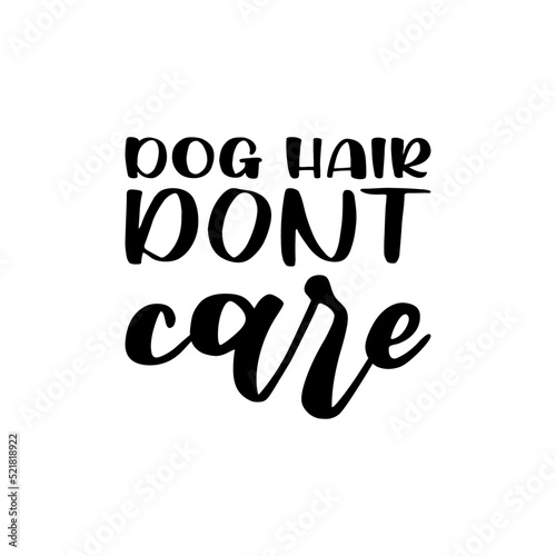 dog hair dont care black letter quote