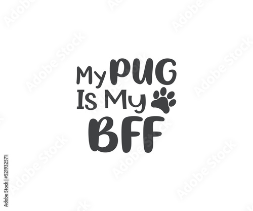 
My pug is my bff, Pug mom eps, Pug SVG, Dog Lover, Pugs Dog quotes, Pug t-shirt design, Dog silhouette, Dog breed, pugs mom
