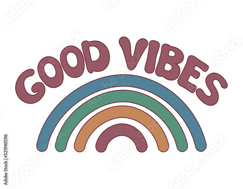 Groovy rainbow and Good vibes lettering isolated. Vector illustration of slogan in trendy vintage style. Good vibes hand drawn phrase. Positive 70s poster with text