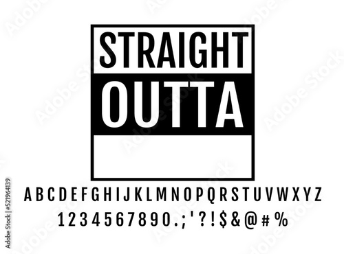 Straight Outta Blank Template Vector Letters Numbers and Symbols