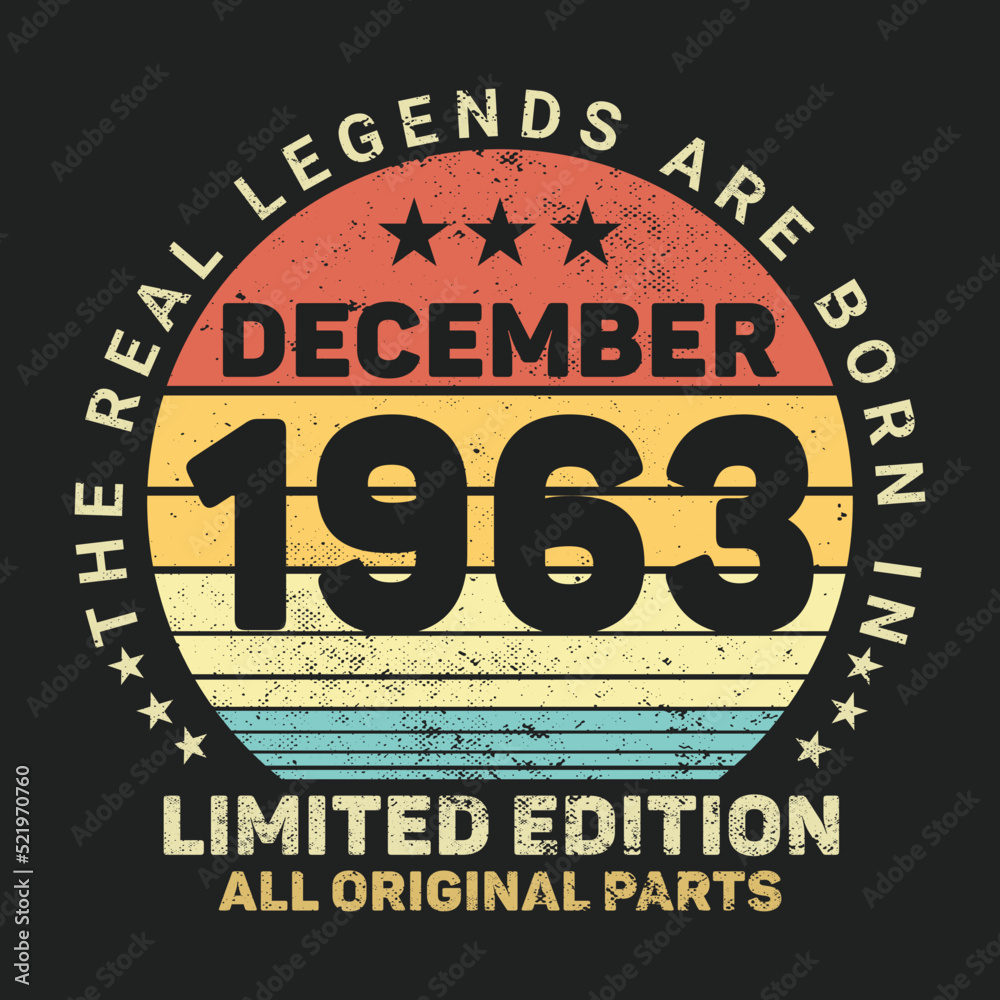 The Real Legends Are Born In Decemberr 1963, Birthday gifts for women or men, Vintage birthday shirts for wives or husbands, anniversary T-shirts for sisters or brother