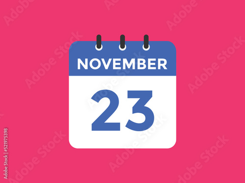 november 23 calendar reminder. 23th november daily calendar icon template. Calendar 23th november icon Design template. Vector illustration

