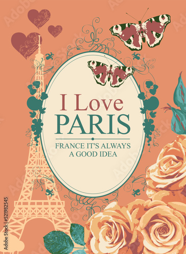 French postcard or banner with the famous Eiffel Tower, beautiful roses, butterflies and hearts. Decorative vector illustration in vintage style with the words I love Paris in an oval frame