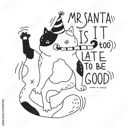 A funny serious cat sits in an uncomfortable position with a noise maker in his mouth and in a festive hat. Mr. Santa is it too late to be good quote. Greeting card for party. Vector illustration