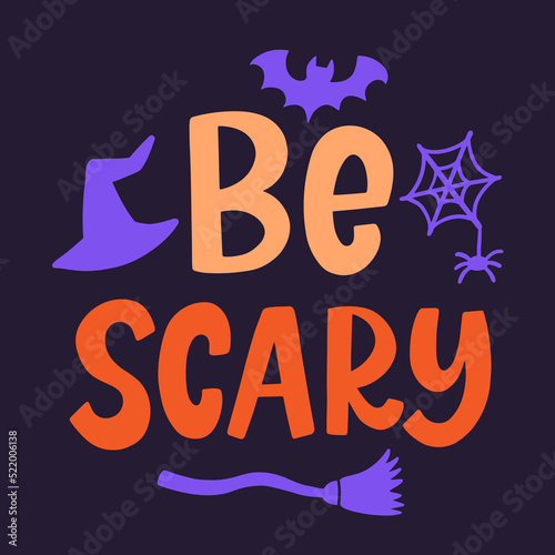 Be Scary Inscription. Halloween Quote