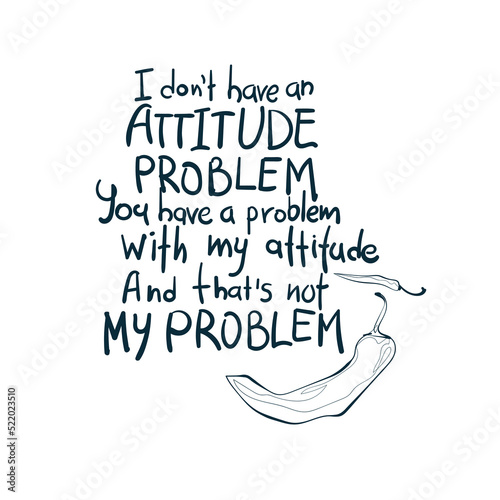problem attitude sarcastic straight rood anti-social vector concept saying lettering hand drawn shirt quote line art simple monochrome