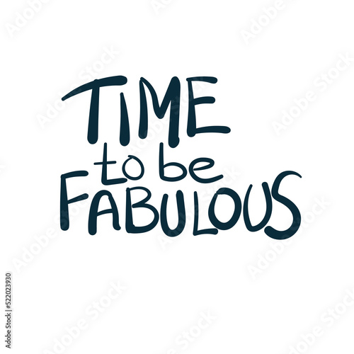 time to be fabulous girl power diversity vector concept saying lettering hand drawn shirt quote line art simple monochrome