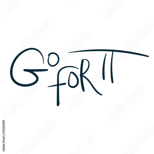 go for it dream goal motivation vector concept saying lettering hand drawn shirt quote line art simple monochrome