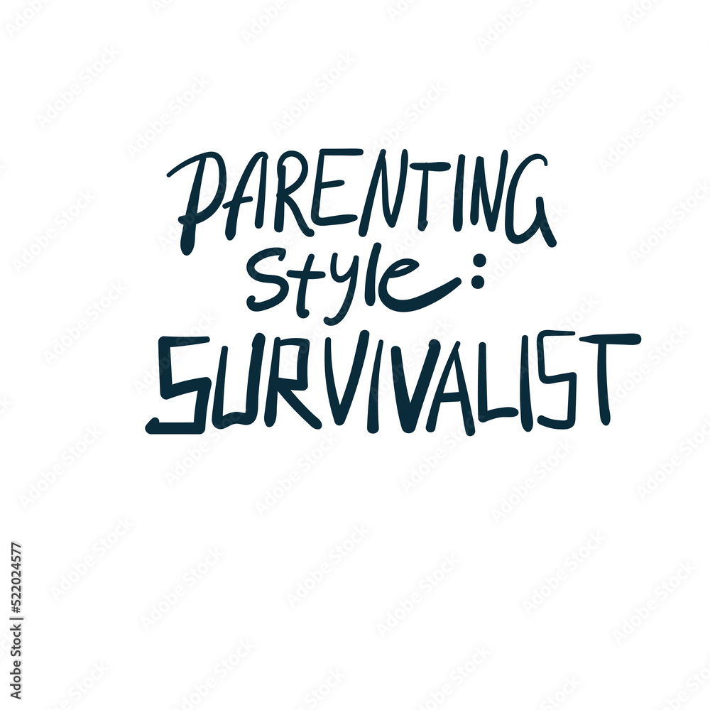 parenting style survivalist vector concept saying lettering hand drawn shirt quote line art simple monochrome