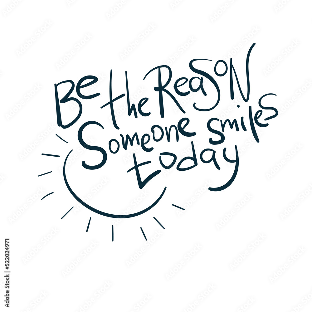 be the reason someone smiles today vector concept saying lettering hand drawn shirt quote line art simple monochrome be the reason someone smiles today vector concept saying lettering hand drawn shirt quote line art simple monochrome