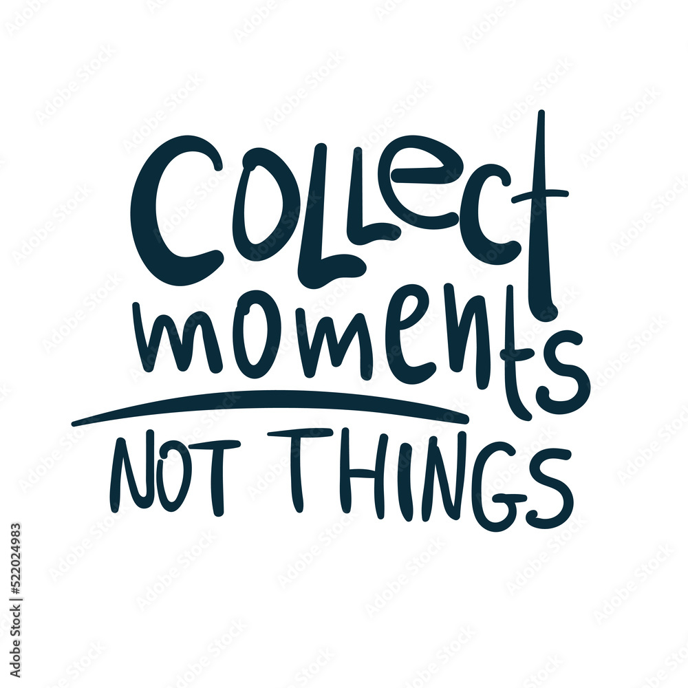 collect moments not things vector concept saying lettering hand drawn shirt quote line art simple monochrome