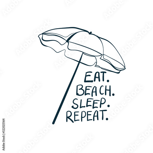 eat beach sleep repeat Beach umbrella vacation sea ocean vector concept saying lettering hand drawn shirt quote line art simple monochrome