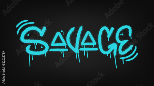 Savage quote.  Urban street graffiti style with splash effects and drops in blue on black background. Vector Illustration for printing, backgrounds, covers,  posters, stickers photo