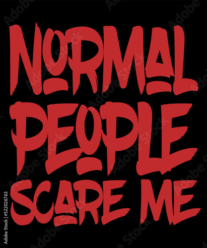 Normal people scare me typography t-shirt design template