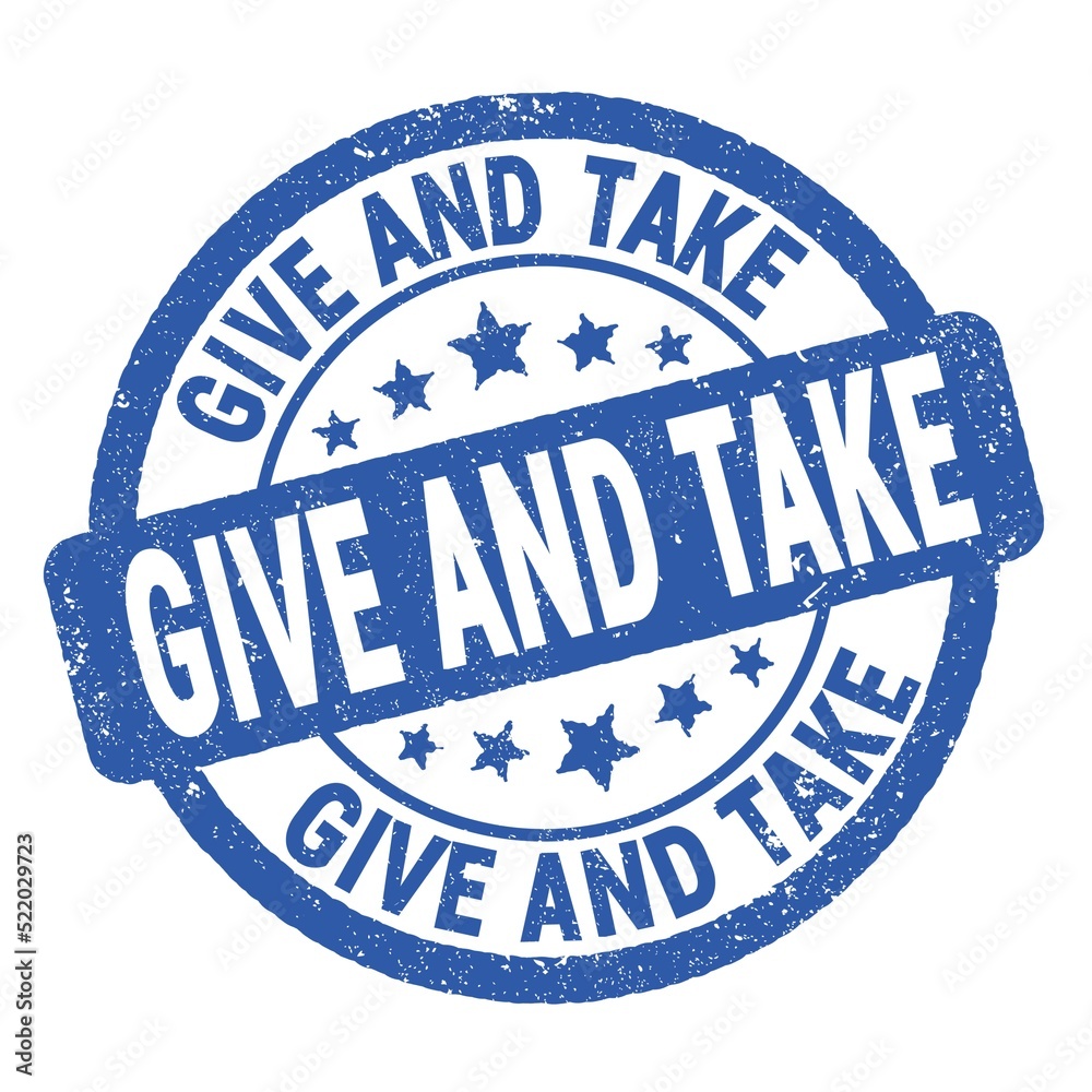 GIVE AND TAKE text written on blue round stamp sign.