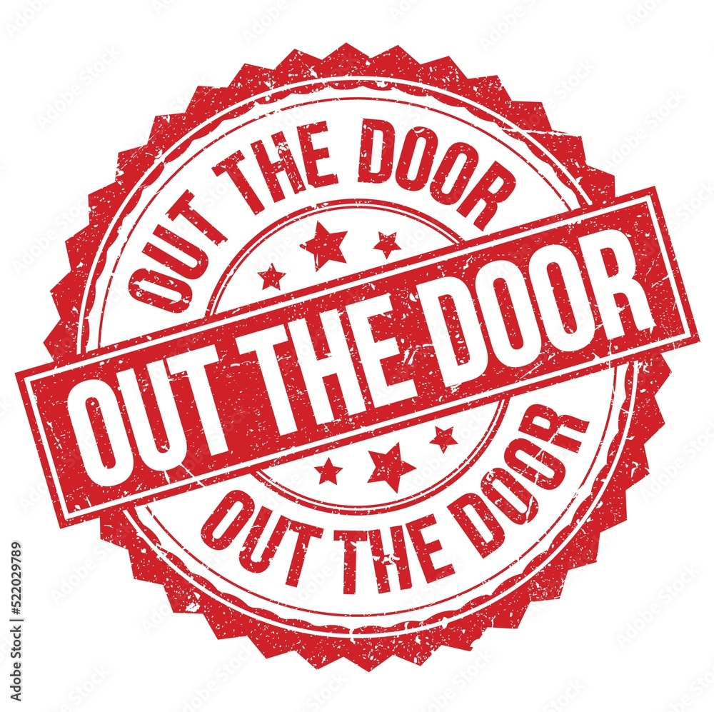 OUT THE DOOR text on red round stamp sign OUT THE DOOR text on red round stamp sign