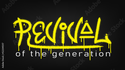 Revival of the generation slogan. Urban street graffiti style with splash effects and drops in neon yellow colour on black background. Print for graphic tee, sweatshirt, poster. Vector illustration