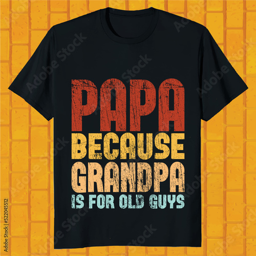 papa because grandpa is for old guys t-shirt design