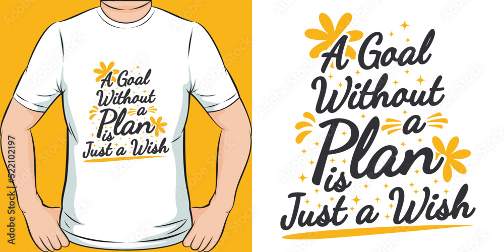 A Goal Without a Plan is Just a Wish Motivation Typography Quote T-Shirt Design. A Goal Without a Plan is Just a Wish Motivation Typography Quote T-Shirt Design.