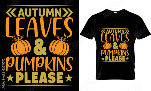 Autumn leaves Pumpkin please - T Shirt Design 