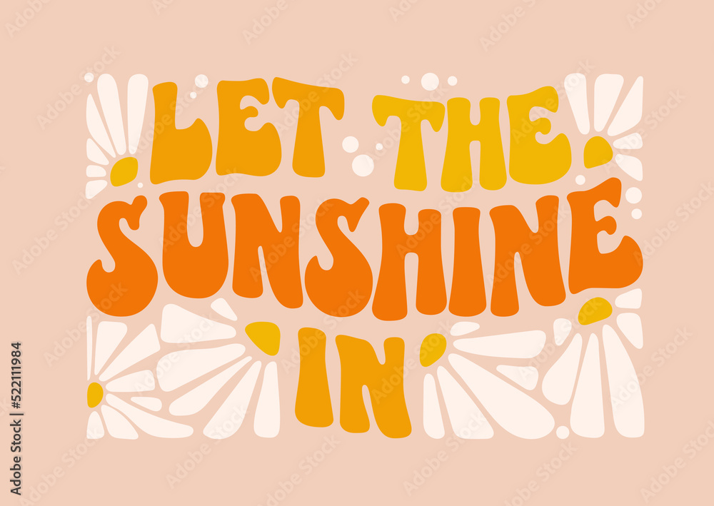 Retro Let The Sunshine In Groovy Quote Great Design For Any Purposes