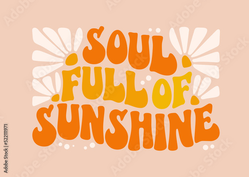 Soul full of sunshine - groovy lettering vector design.