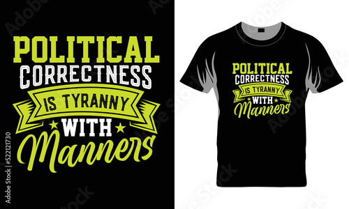 Political Correctness Is Tyranny With Manners - Funny t-shirt design, SVG Files for Cutting, Handmade calligraphy vector illustration, Hand written vector sign, EPS
