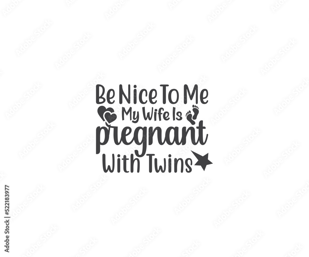 Be nice to me my wife is pregnant with twins, Mom of Twins, Twins svg, Family svg, Mom of Twins quotes, Twins svg bundle, Mom of Twins, Twins saying, Twins Be nice to me my wife is pregnant with twins, Mom of Twins, Twins svg, Family svg, Mom of Twins quotes, Twins svg bundle, Mom of Twins, Twins saying, Twins