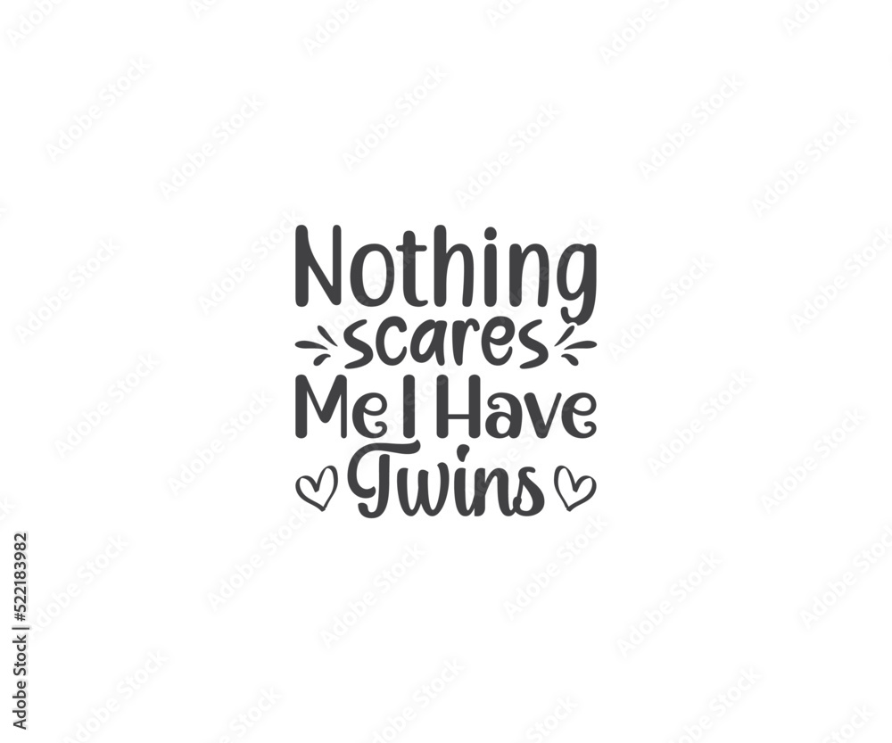 Obraz premium Nothing scares me i have twins, Mom of Twins, Twins svg, Family svg, Mom of Twins quotes, Twins svg bundle, Mom of Twins, Twins saying, Twins