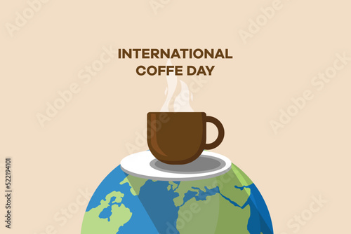 Cup of coffee on the globe. Greeting vector banner, flyer. International coffee day. Flat vector illustration isolated.