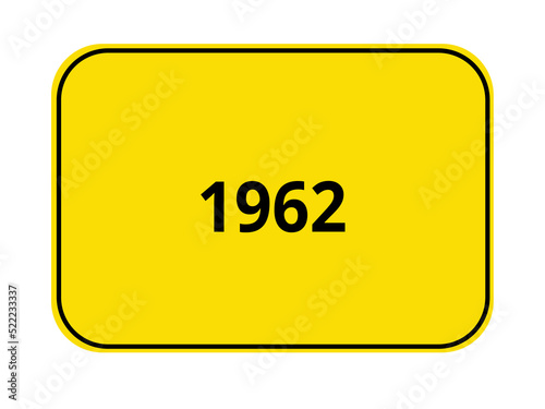 Gelbes Ortseingangsschild mit Zahl 1962 – Verkehrsschild, Symbol, Grafikdesign