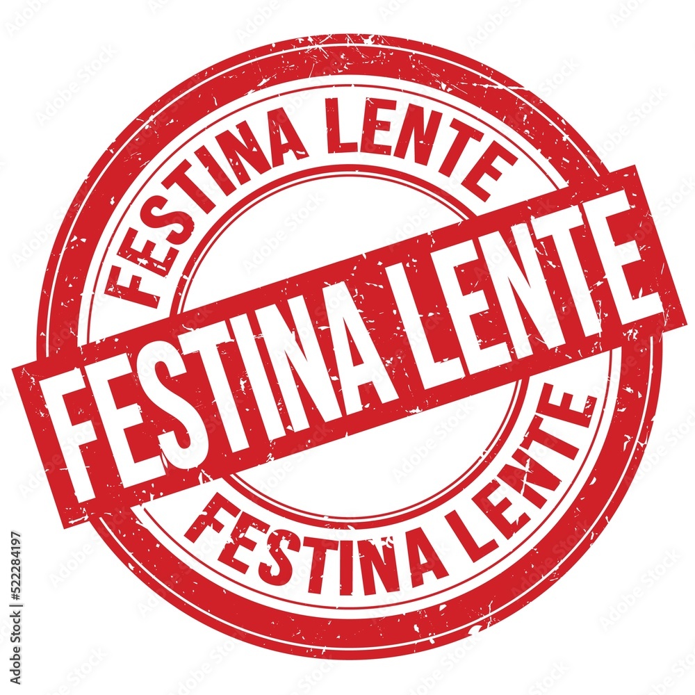 FESTINA LENTE text written on red round stamp sign FESTINA LENTE text written on red round stamp sign