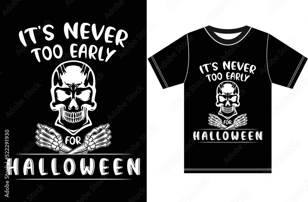 It's Never Too Early for Halloween. Happy Halloween.Halloween Party T-Shirt.Typography Halloween T-shirt. It's Never Too Early for Halloween. Happy Halloween.Halloween Party T-Shirt.Typography Halloween T-shirt.