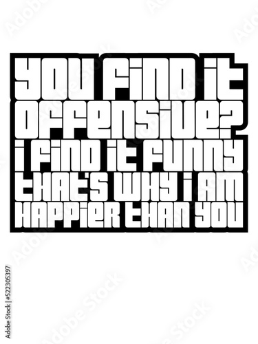 You find it offensive 