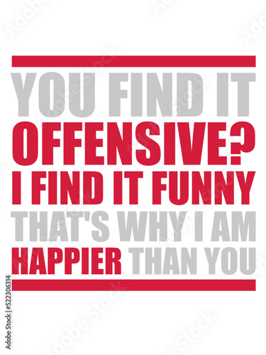 You find it offensive 